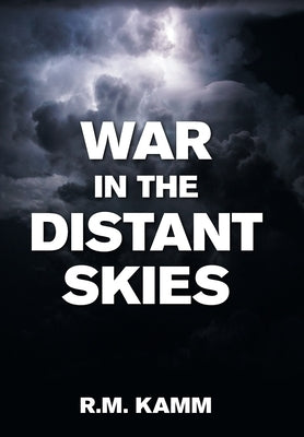 War in the Distant Skies by Kamm, R. M.