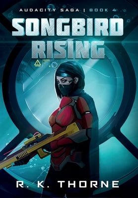 Songbird Rising by Thorne, R. K.