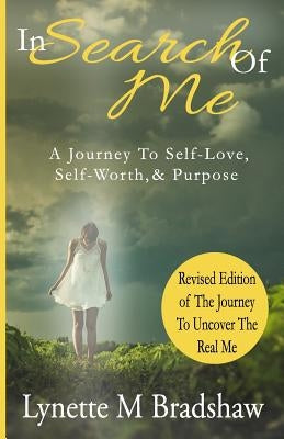 In Search of Me: A Journey to Self-Love, Self-Worth & Purpose by Watkins, Alana