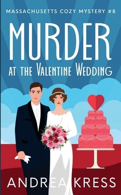 Murder at the Valentine Wedding by Kress, Andrea