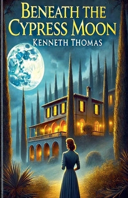 Beneath the Cypress Moon by Thomas, Kenneth