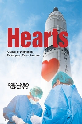 Hearts: A Novel of Memories, Times past, Times to come by Donald Ray Schwartz