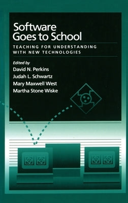 Software Goes to School: Teaching for Understanding with New Technology by Perkins, David N.