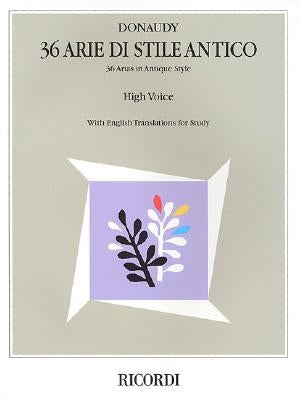 Stefano Donaudy: 36 Arie Di Stile Antico: High Voice by Donaudy, Stefano
