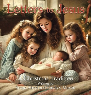 Letters to Jesus: A Christmas Tradition by Alred, Susan