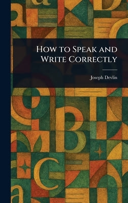 How to Speak and Write Correctly by Devlin, Joseph
