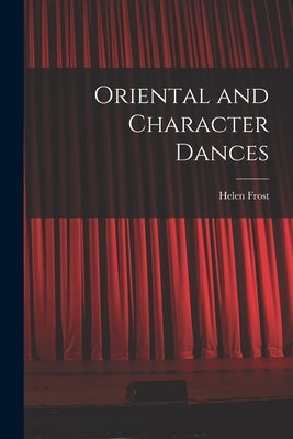 Oriental and Character Dances by Frost, Helen