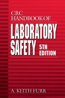 CRC Handbook of Laboratory Safety by Furr, A. Keith
