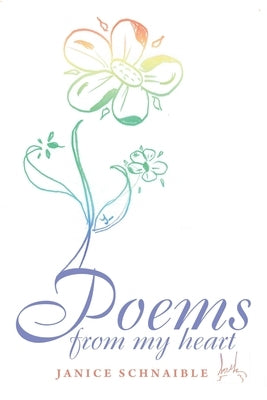 Poems from My Heart by Schnaible, Janice