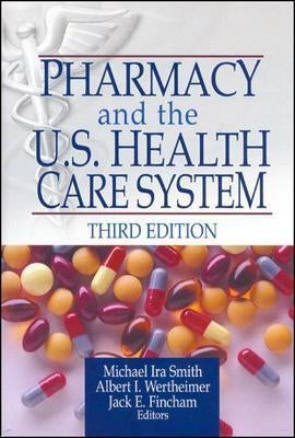 Pharmacy and the U.S. Health Care System by Smith, Michael