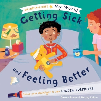 My World Getting Sick and Feeling Better by Brown, Carron