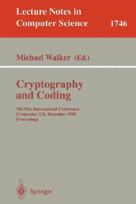 Cryptography and Coding: 7th Ima International Conference, Cirencester, Uk, December 20-22, 1999 Proceedings by Walker, Michael
