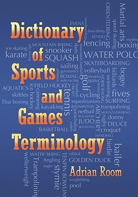 Dictionary of Sports and Games Terminology by Room, Adrian