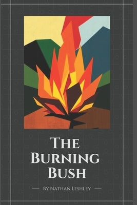 The Burning Bush by Leshley, Nathan