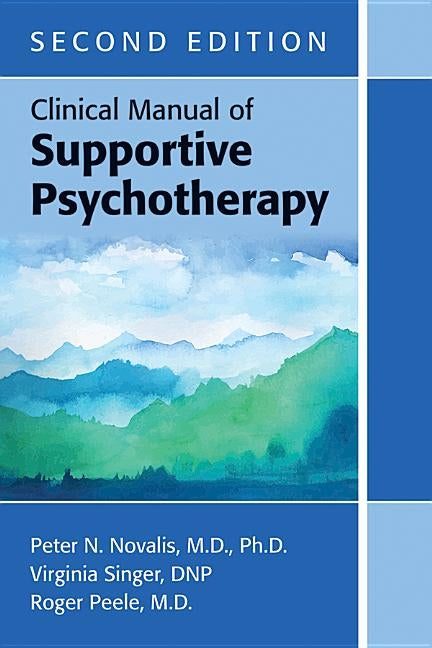 Clinical Manual of Supportive Psychotherapy, Second Edition by Novalis, Peter N.