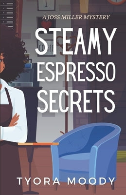 Steamy Espresso Secrets by Moody, Tyora