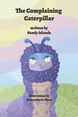 The Complaining Caterpillar by Islands, Sandy