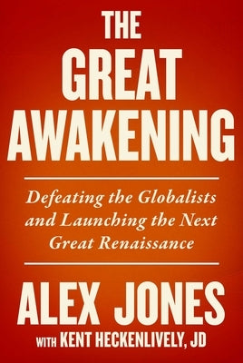 The Great Awakening: Defeating the Globalists and Launching the Next Great Renaissance by Jones, Alex
