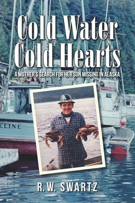 Cold Water Cold Hearts: A Mother's Search for Her Son Missing in Alaska by Anderson, Patricia