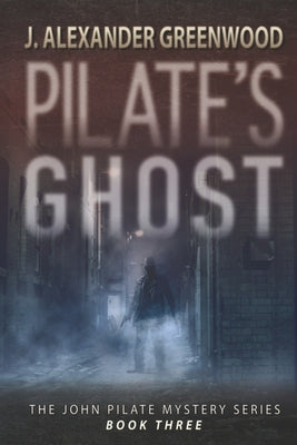 Pilate's Ghost by Greenwood, J. Alexander