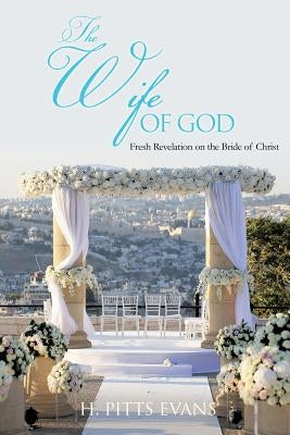 The Wife of God by Evans, H. Pitts