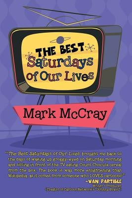 The Best Saturdays of Our Lives by McCray, Mark