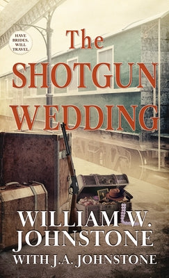 The Shotgun Wedding by Johnstone, William W.