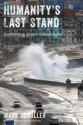 Humanity's Last Stand: Confronting Global Catastrophe by Schuller, Mark