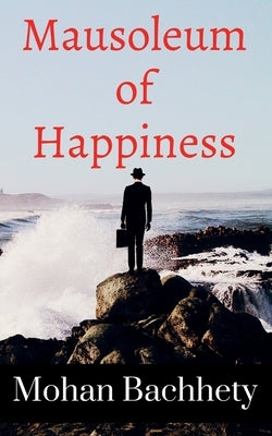 Mausoleum of Happiness by Bachhety, Mohan