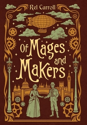 Of Mages and Makers by Carroll, Rel