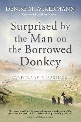 Surprised by the man on the borrowed donkey: Ordinary Blessings by Ackermann, Denise
