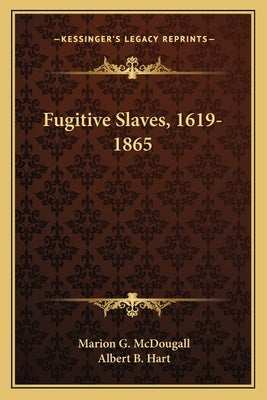 Fugitive Slaves, 1619-1865 by McDougall, Marion G.
