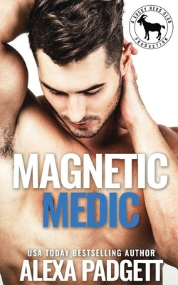 Magnetic Medic: A Cocky Hero Club Novel by Padgett, Alexa