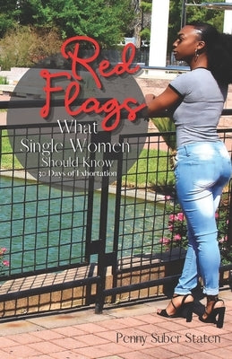 Red Flags: What Single Women Should Know by Staten, Penny Suber