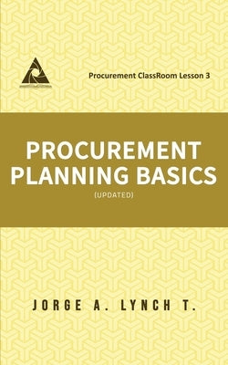 Procurement Planning Basics by Lynch T., Jorge a.