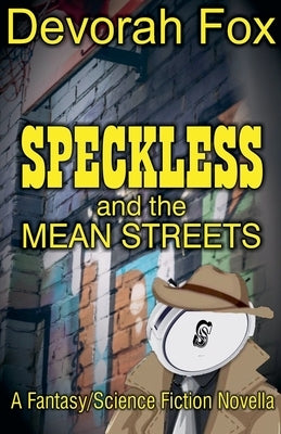 Speckless and the Mean Streets by Fox, Devorah
