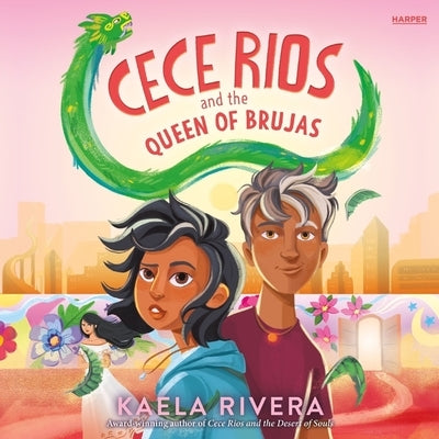 Cece Rios and the Queen of Brujas by Rivera, Kaela