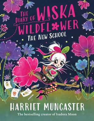 The Diary of Wiska Wildflower: The New School by Muncaster, Harriet