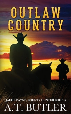 Outlaw Country: A Western Adventure by Butler, A. T.