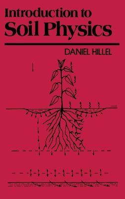 Introduction to Soil Physics by Hillel, Daniel