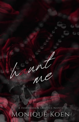 Haunt Me: A Forbidden Desires Novel by Koen, Monique