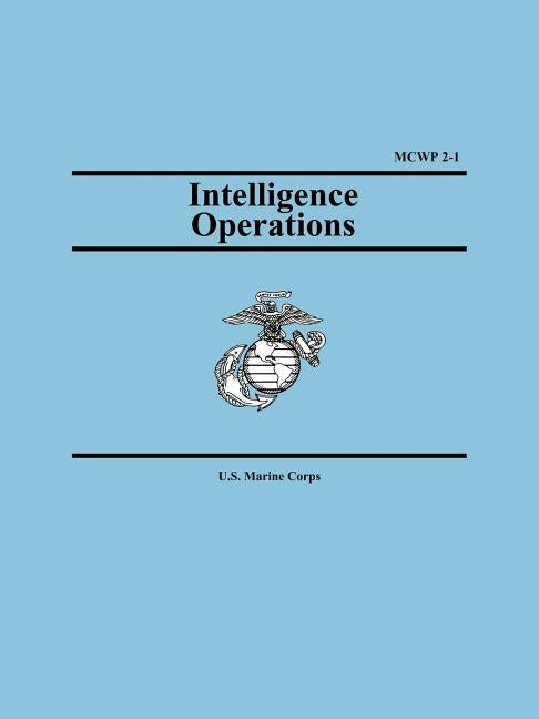 Intelligence Operations (Marine Corps Warfighting Publication 2-1) by U S Marine Corps
