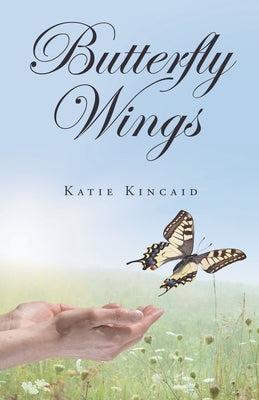 Butterfly Wings by Kincaid, Katie