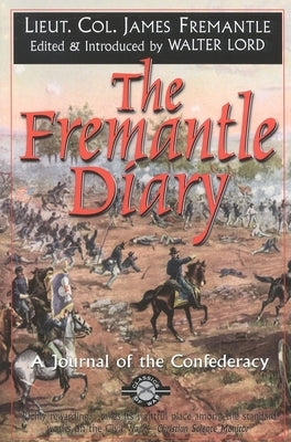 The Fremantle Diary: A Journal of the Confederacy by Fremantle, James