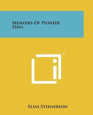 Memoirs of Pioneer Days by Steenerson, Elias