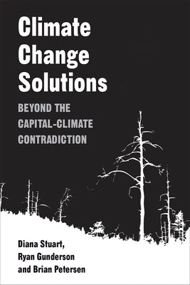 Climate Change Solutions: Beyond the Capital-Climate Contradiction by Stuart, Diana