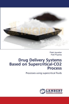 Drug Delivery Systems Based on Supercritical-CO2 Process by Jayvadan, Patel