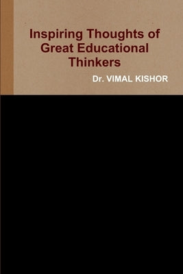 Inspiring Thoughts of Great Educational Thinkers by Kishor, Vimal