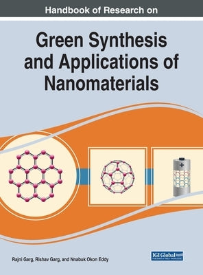 Handbook of Research on Green Synthesis and Applications of Nanomaterials by Garg, Rajni