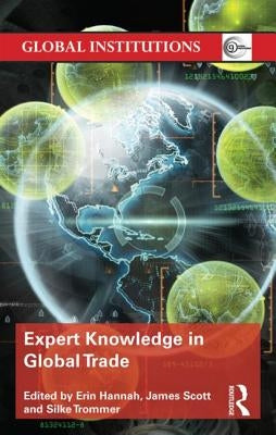 Expert Knowledge in Global Trade by Hannah, Erin